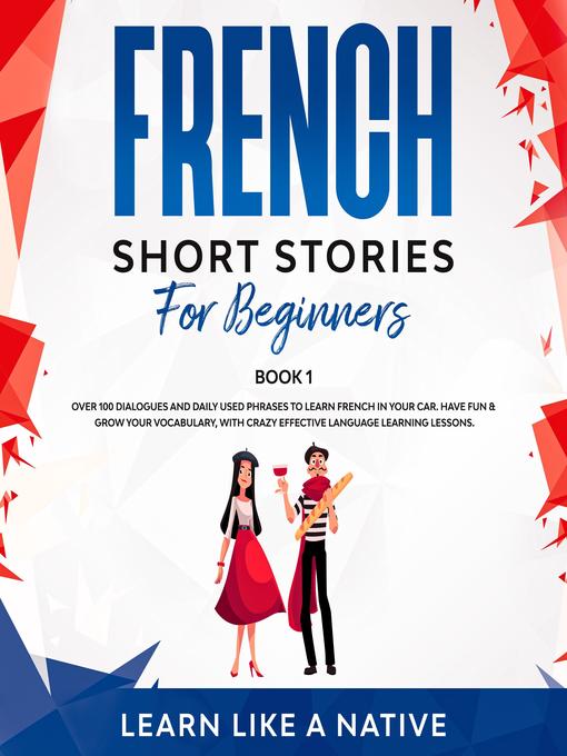 Title details for French Short Stories for Beginners Book 1 by Learn Like a Native - Wait list